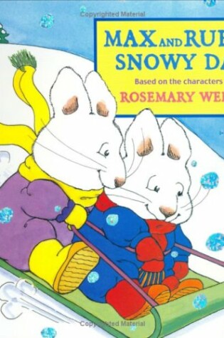 Cover of Max and Ruby's Snowy Day