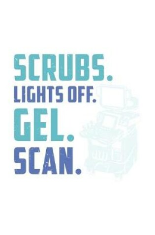 Cover of Scrubs. Lights Off. Gel. Scan.