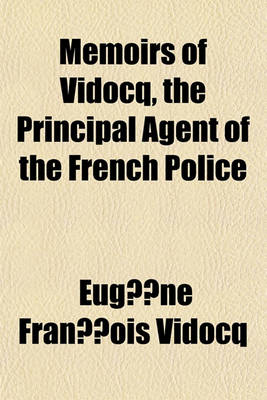 Book cover for Memoirs of Vidocq, the Principal Agent of the French Police