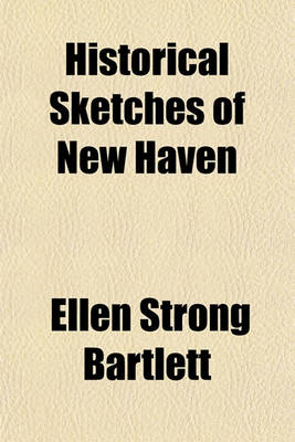 Book cover for Historical Sketches of New Haven