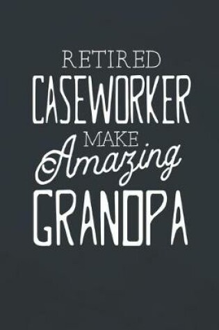 Cover of Retired Caseworker Make Amazing Grandpa