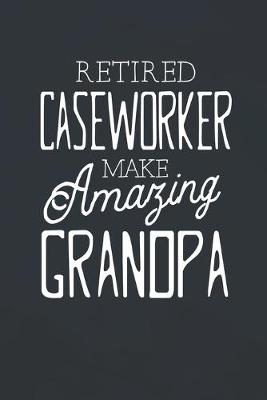 Book cover for Retired Caseworker Make Amazing Grandpa