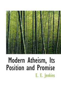 Book cover for Modern Atheism, Its Position and Promise