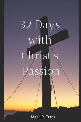Cover of 32 Days with Christ's Passion