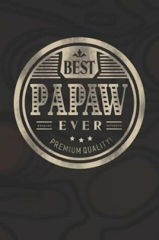 Cover of Best Papaw Ever Genuine Authentic Premium Quality