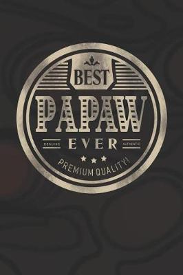 Book cover for Best Papaw Ever Genuine Authentic Premium Quality