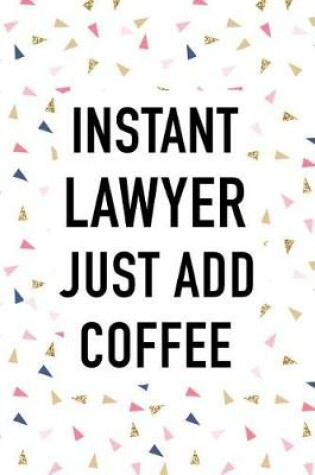 Cover of Instant Lawyer Just Add Coffee