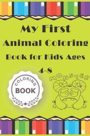 Cover of My First Animal Coloring Book for Kids Ages 4-8