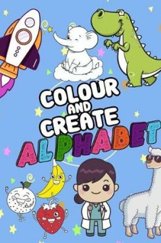 Cover of Colour And Create alphabet