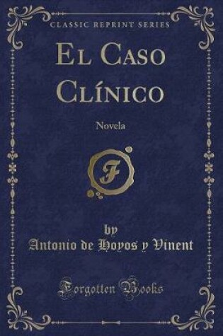 Cover of El Caso Clínico: Novela (Classic Reprint)