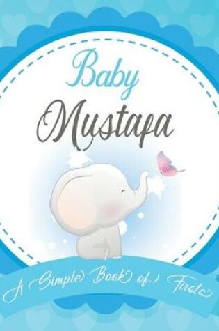 Cover of Baby Mustafa A Simple Book of Firsts