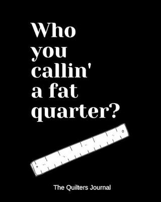 Book cover for Who you callin' a fat quarter?