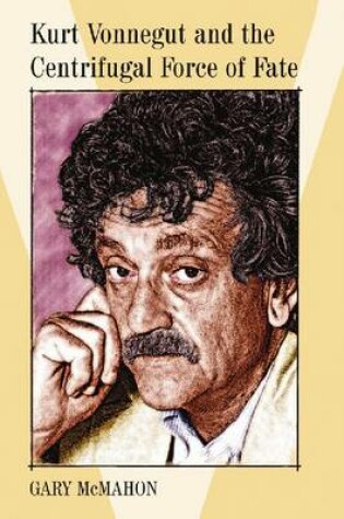 Cover of Kurt Vonnegut and the Centrifugal Force of Fate