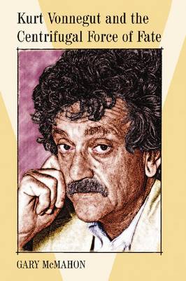 Book cover for Kurt Vonnegut and the Centrifugal Force of Fate