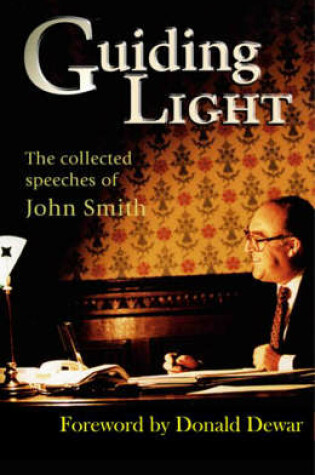 Cover of Guiding Light: the Collected Speeches of John Smith