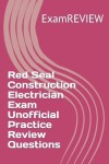 Book cover for Red Seal Construction Electrician Exam Unofficial Practice Review Questions