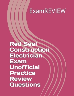 Cover of Red Seal Construction Electrician Exam Unofficial Practice Review Questions