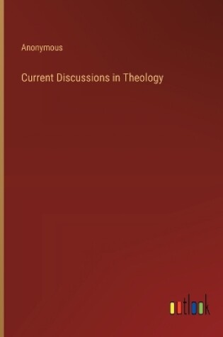 Cover of Current Discussions in Theology