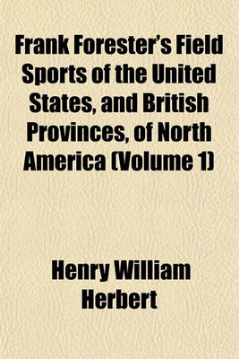 Book cover for Frank Forester's Field Sports of the United States, and British Provinces, of North America (Volume 1)