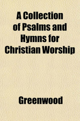 Cover of A Collection of Psalms and Hymns for Christian Worship