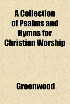 Book cover for A Collection of Psalms and Hymns for Christian Worship