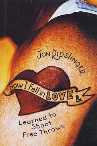 Cover of How I Fell in Love & Learned to Shoot Free Throws