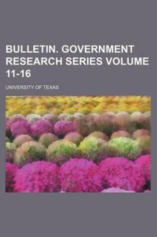 Cover of Bulletin. Government Research Series Volume 11-16