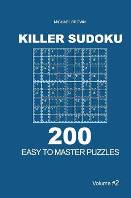Book cover for Killer Sudoku - 200 Easy to Master Puzzles 9x9 (Volume 2)