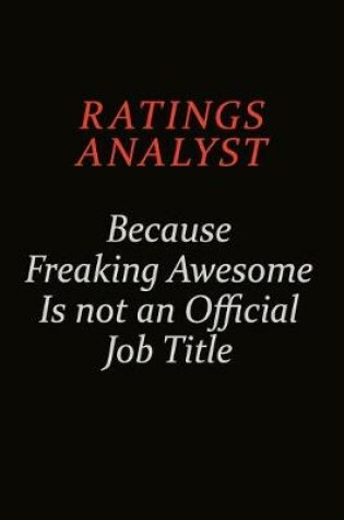 Cover of Ratings analyst Because Freaking Awesome Is Not An Official Job Title