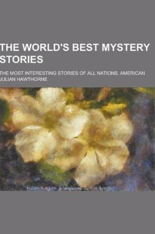 Cover of The World's Best Mystery Stories; The Most Interesting Stories of All Nations. American