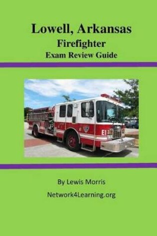 Cover of Lowell, Arkansas Firefighter Exam Review Guide