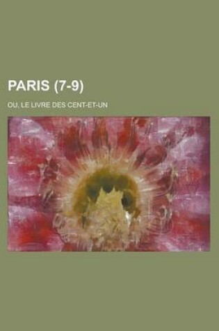 Cover of Paris; Ou, Le Livre Des Cent-Et-Un (7-9)
