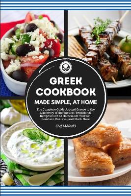 Book cover for GREEK COOKBOOK Made Simple, at Home The Complete Guide Around Greece to the Discovery of the Tastiest Traditional Recipes Such as Homemade Tzatziki, Souvlaki, Baklava and much more