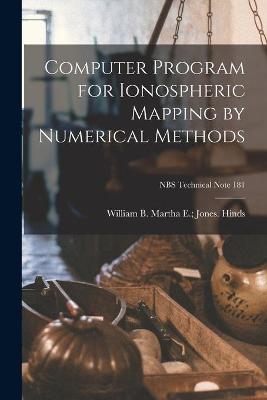 Cover of Computer Program for Ionospheric Mapping by Numerical Methods; NBS Technical Note 181