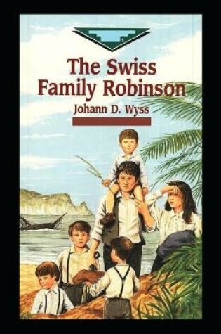 Cover of Swiss Family Robinson-Original Edition(Annotated)