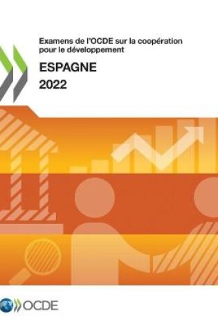 Cover of Examens de l'Ocde Sur La Coop�ration Pour Le D�veloppement: Espagne 2022