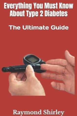 Cover of Everything You Must Know About Type 2 Diabetes