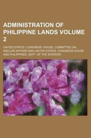 Cover of Administration of Philippine Lands Volume 2