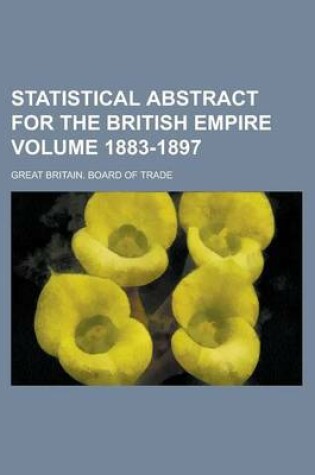 Cover of Statistical Abstract for the British Empire Volume 1883-1897