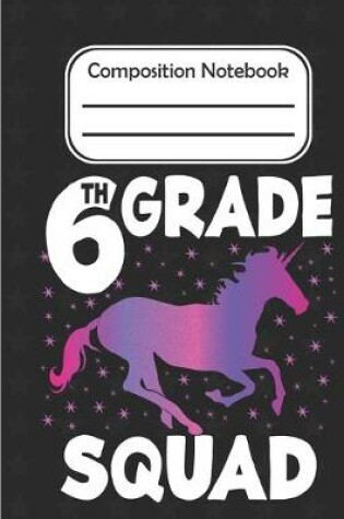 Cover of 6th grade Squad - Composition Notebook