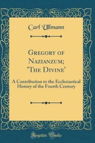 Cover of Gregory of Nazianzum; 'the Divine'