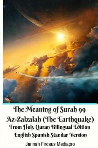 Cover of The Meaning of Surah 99 Az-Zalzalah (The Earthquake) From Holy Quran Bilingual Edition English Spanish Standar Version