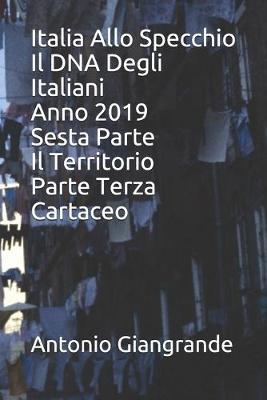 Book cover for Italia Allo Specchio Il DNA Degli Italiani Anno 2019 Sesta Parte Il Territorio Parte Terza Cartaceo