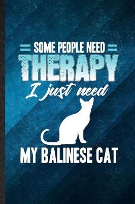 Book cover for Some People Need Therapy I Just Need My Balinese Cat