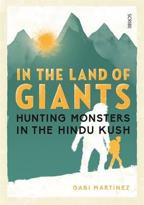 Book cover for In the Land of Giants: hunting monsters in the Hindu Kush