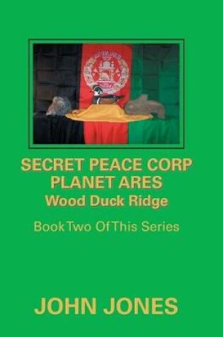 Cover of Secret Peace Corp Planet Ares Wood Duck Ridge