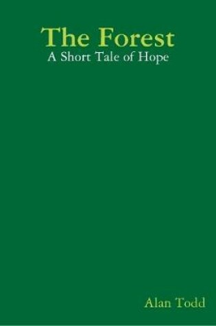 Cover of The Forest: A Short Tale of Hope