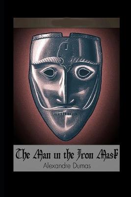 Book cover for The Man in the Iron Mask By Alexandre Dumas ( Historical & Romance Novel) "Annotated Version"