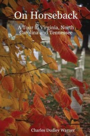 Cover of On Horseback: A Tour in Virginia, North Carolina and Tennessee