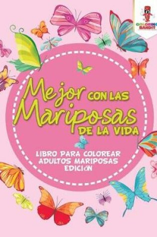 Cover of Mejor Con Las Mariposas De La Vida